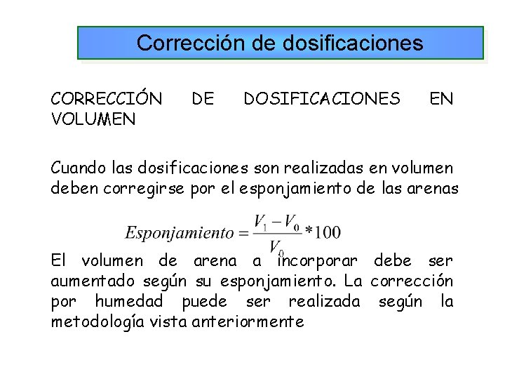 Corrección de dosificaciones CORRECCIÓN VOLUMEN DE DOSIFICACIONES EN Cuando las dosificaciones son realizadas en