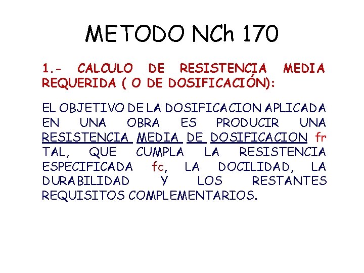 METODO NCh 170 1. - CALCULO DE RESISTENCIA MEDIA REQUERIDA ( O DE DOSIFICACIÓN):