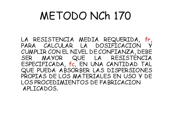 METODO NCh 170 LA RESISTENCIA MEDIA REQUERIDA, fr, PARA CALCULAR LA DOSIFICACION Y CUMPLIR
