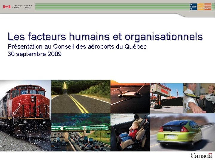 Les facteurs humains et organisationnels Présentation au Conseil des aéroports du Québec 30 septembre