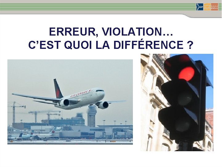 ERREUR, VIOLATION… C’EST QUOI LA DIFFÉRENCE ? 