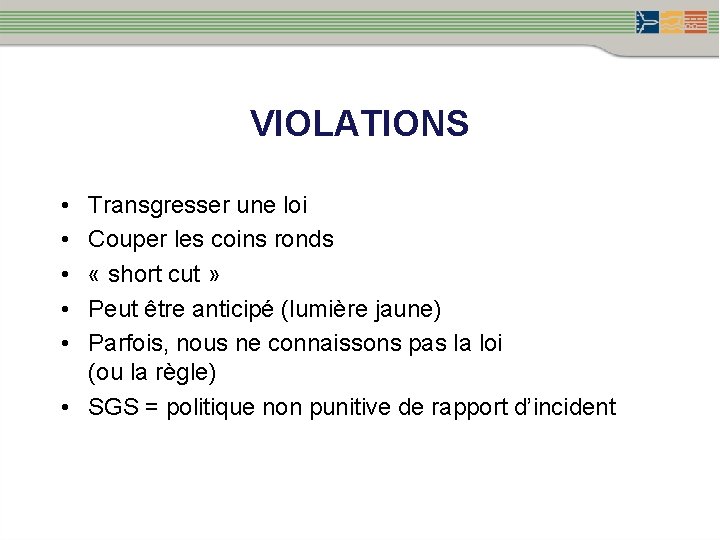 VIOLATIONS • • • Transgresser une loi Couper les coins ronds « short cut