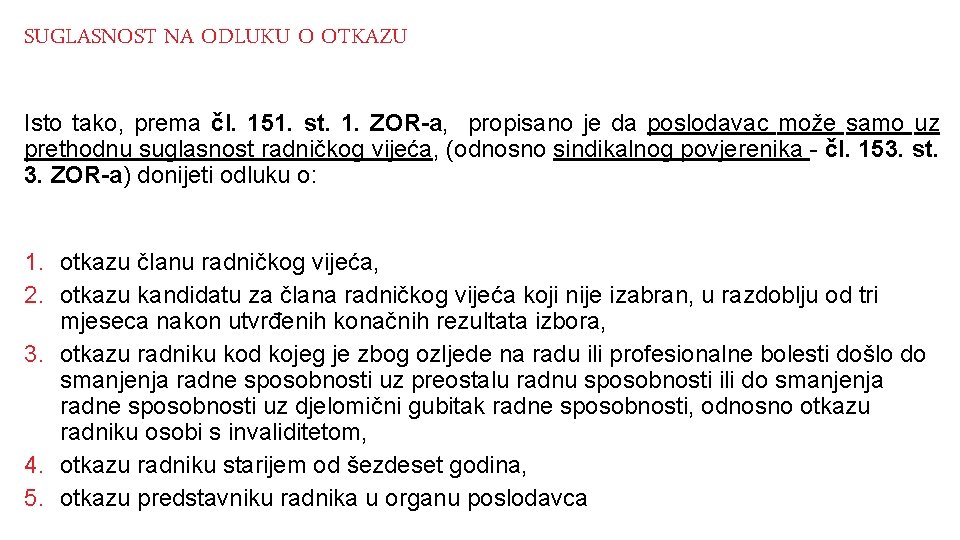 SUGLASNOST NA ODLUKU O OTKAZU Isto tako, prema čl. 151. st. 1. ZOR-a, propisano