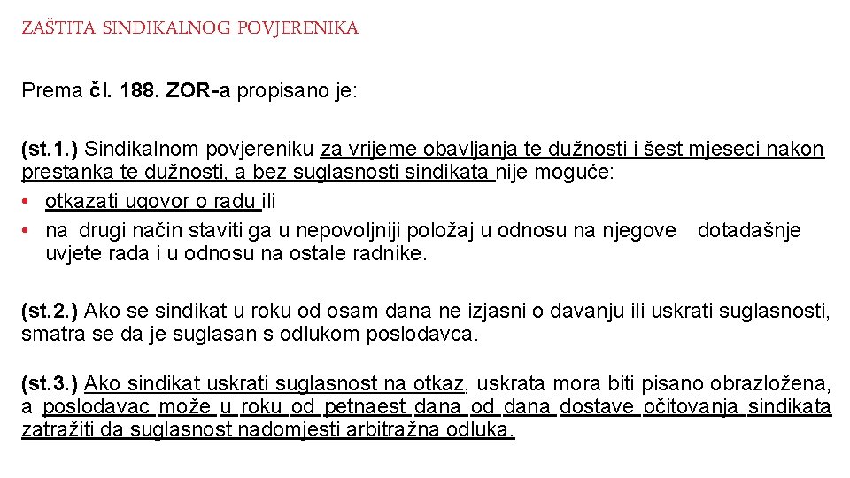 ZAŠTITA SINDIKALNOG POVJERENIKA Prema čl. 188. ZOR-a propisano je: (st. 1. ) Sindikalnom povjereniku