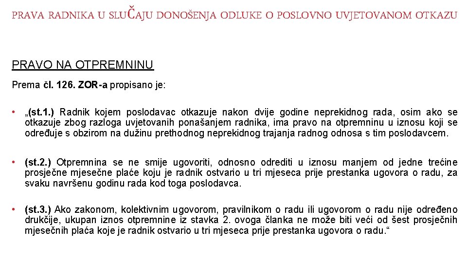 PRAVA RADNIKA U SLUČAJU DONOŠENJA ODLUKE O POSLOVNO UVJETOVANOM OTKAZU PRAVO NA OTPREMNINU Prema