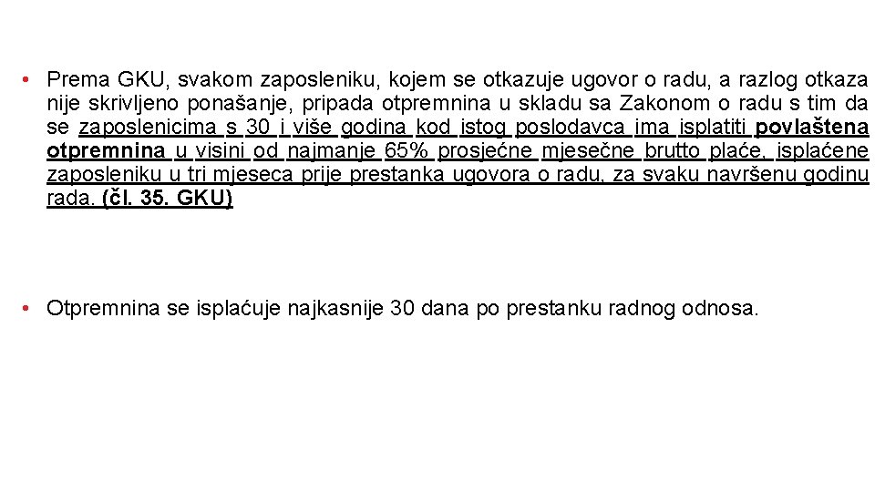  • Prema GKU, svakom zaposleniku, kojem se otkazuje ugovor o radu, a razlog