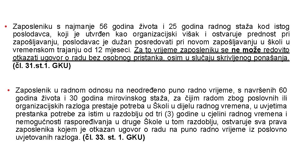  • Zaposleniku s najmanje 56 godina života i 25 godina radnog staža kod