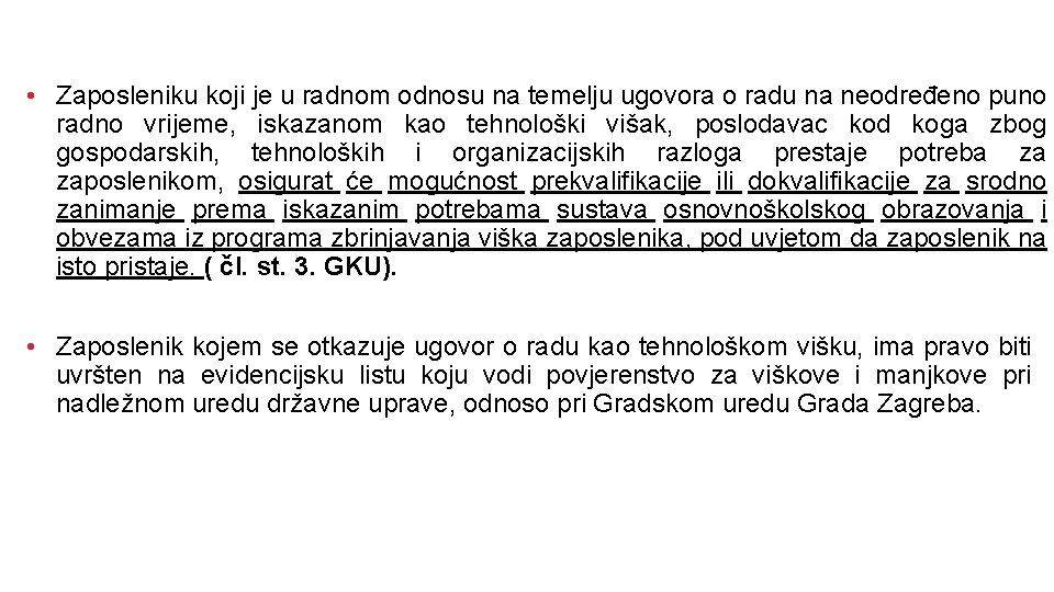  • Zaposleniku koji je u radnom odnosu na temelju ugovora o radu na
