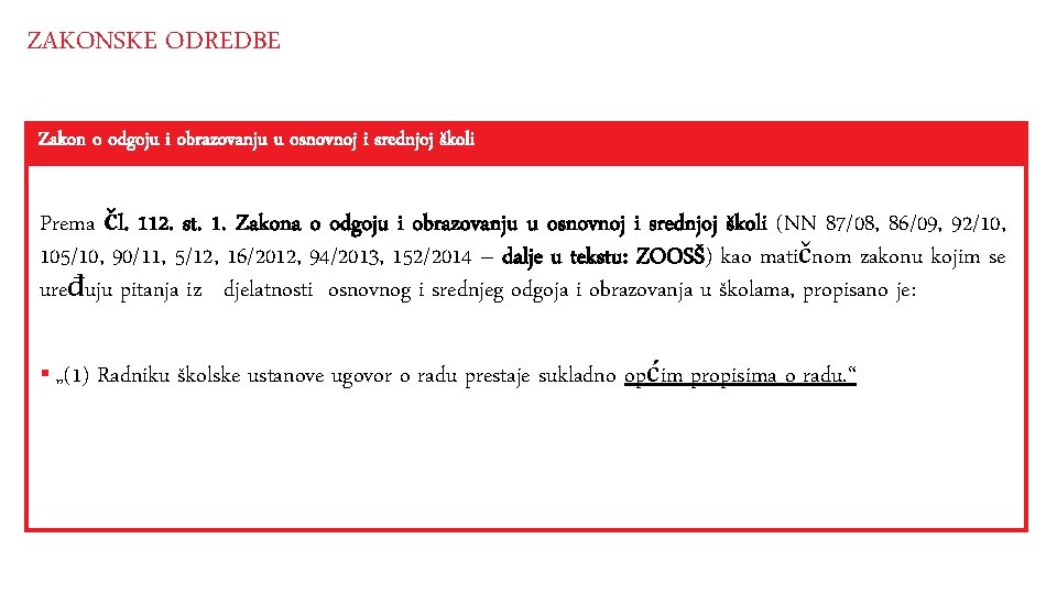 ZAKONSKE ODREDBE Zakon o odgoju i obrazovanju u osnovnoj i srednjoj školi Prema čl.