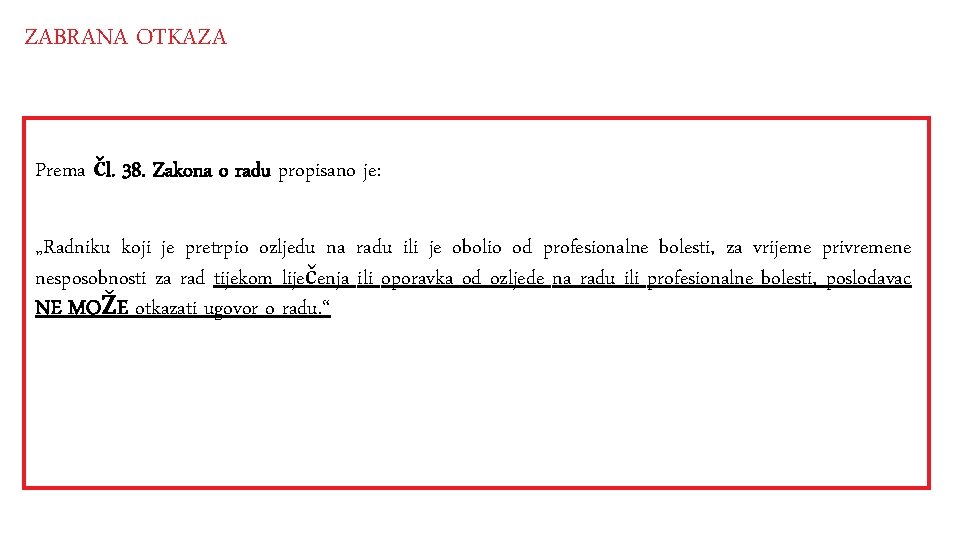 ZABRANA OTKAZA Prema čl. 38. Zakona o radu propisano je: „Radniku koji je pretrpio