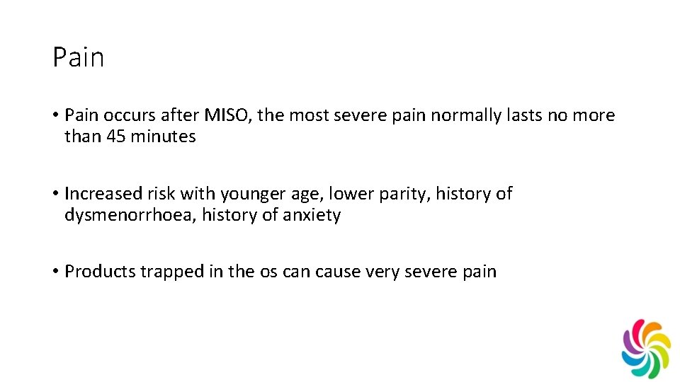 Pain • Pain occurs after MISO, the most severe pain normally lasts no more