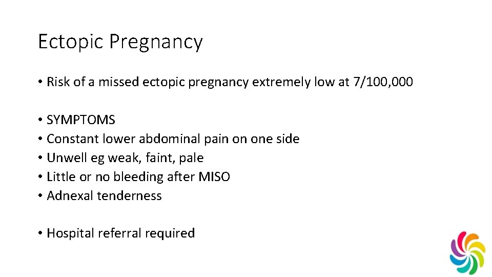 Ectopic Pregnancy • Risk of a missed ectopic pregnancy extremely low at 7/100, 000