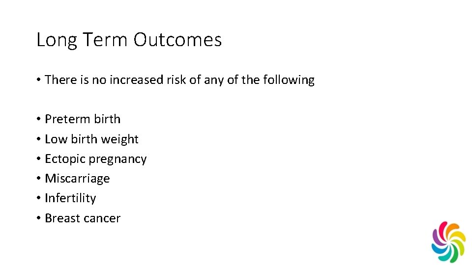 Long Term Outcomes • There is no increased risk of any of the following