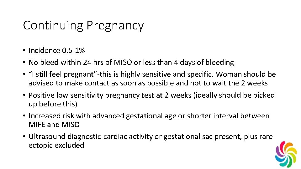 Continuing Pregnancy • Incidence 0. 5 -1% • No bleed within 24 hrs of