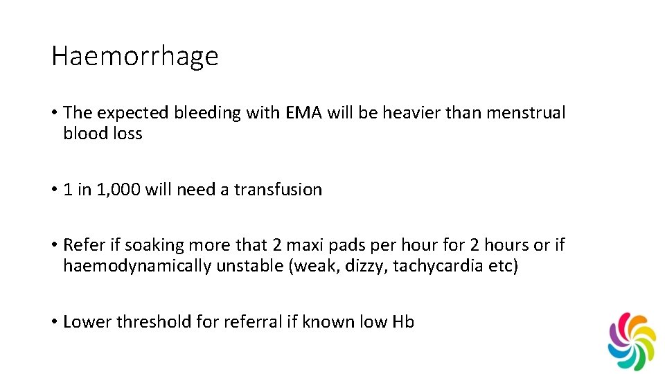 Haemorrhage • The expected bleeding with EMA will be heavier than menstrual blood loss