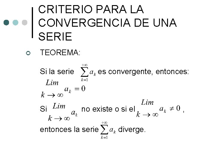 CRITERIO PARA LA CONVERGENCIA DE UNA SERIE ¢ TEOREMA: Si la serie Si es CRITERIO PARA LA CONVERGENCIA DE UNA SERIE ¢ TEOREMA: Si la serie Si es