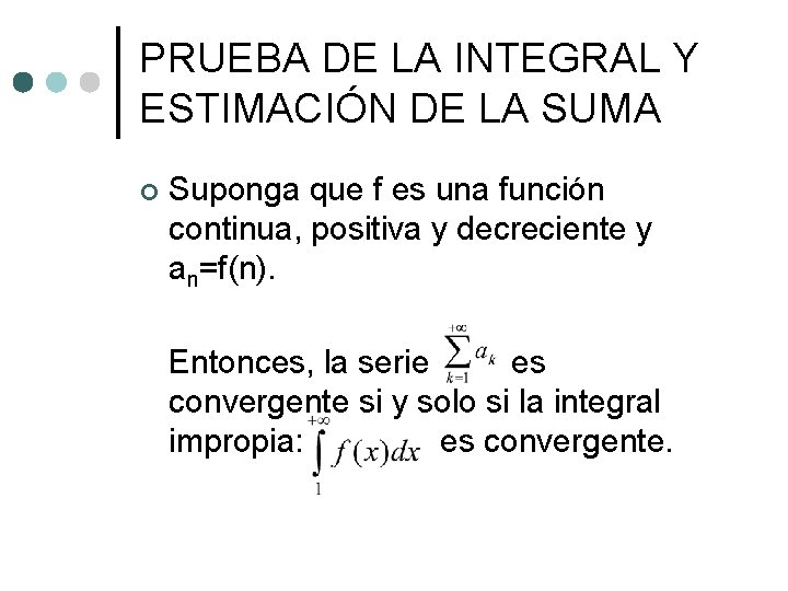 PRUEBA DE LA INTEGRAL Y ESTIMACIÓN DE LA SUMA ¢ Suponga que f es PRUEBA DE LA INTEGRAL Y ESTIMACIÓN DE LA SUMA ¢ Suponga que f es