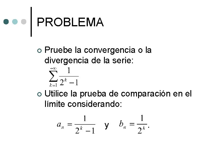 PROBLEMA ¢ Pruebe la convergencia o la divergencia de la serie: ¢ Utilice la PROBLEMA ¢ Pruebe la convergencia o la divergencia de la serie: ¢ Utilice la