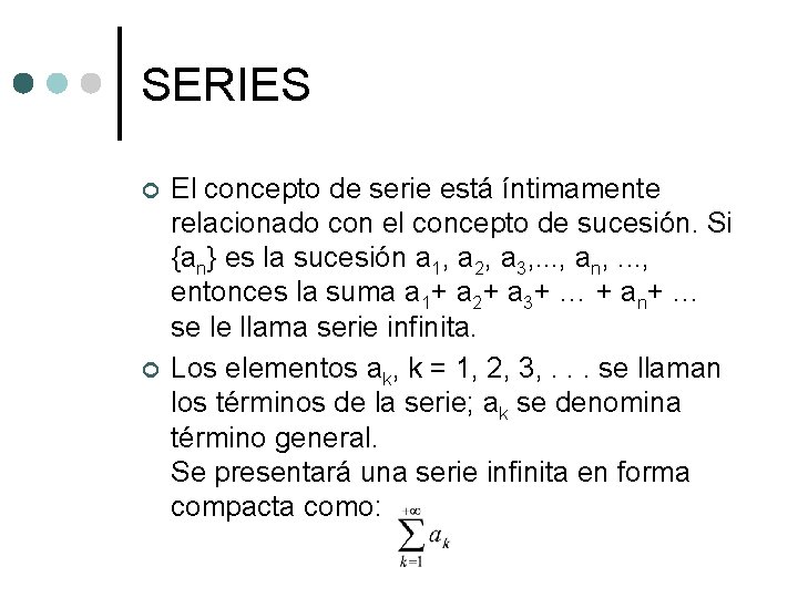 SERIES ¢ ¢ El concepto de serie está íntimamente relacionado con el concepto de SERIES ¢ ¢ El concepto de serie está íntimamente relacionado con el concepto de