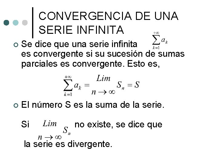 CONVERGENCIA DE UNA SERIE INFINITA ¢ Se dice que una serie infinita es convergente CONVERGENCIA DE UNA SERIE INFINITA ¢ Se dice que una serie infinita es convergente