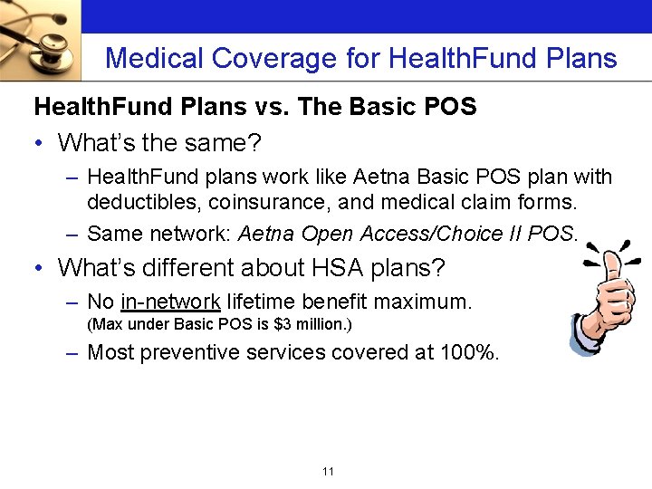 Medical Coverage for Health. Fund Plans vs. The Basic POS • What’s the same?