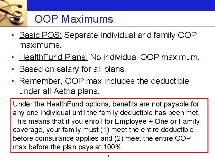 OOP Maximums • Basic POS: Separate individual and family OOP maximums. • Health. Fund