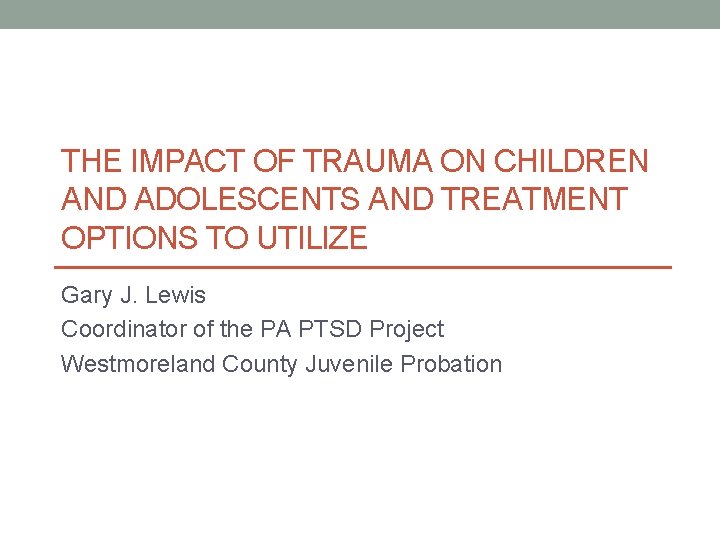 THE IMPACT OF TRAUMA ON CHILDREN AND ADOLESCENTS