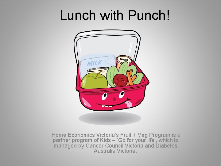 Lunch with Punch! ‘Home Economics Victoria’s Fruit + Veg Program is a partner program