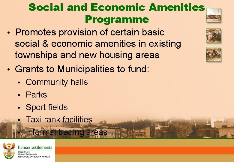Social and Economic Amenities Programme • Promotes provision of certain basic social & economic