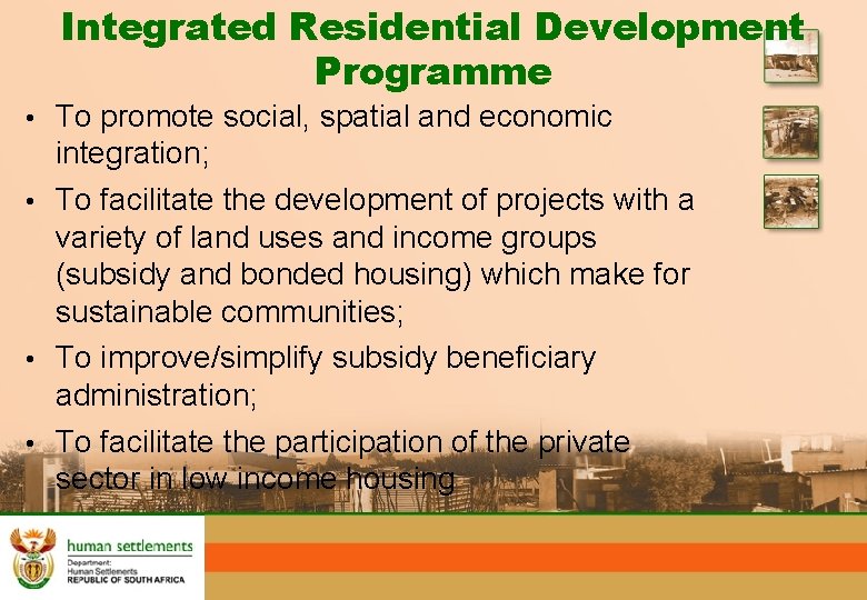 Integrated Residential Development Programme • To promote social, spatial and economic integration; • To