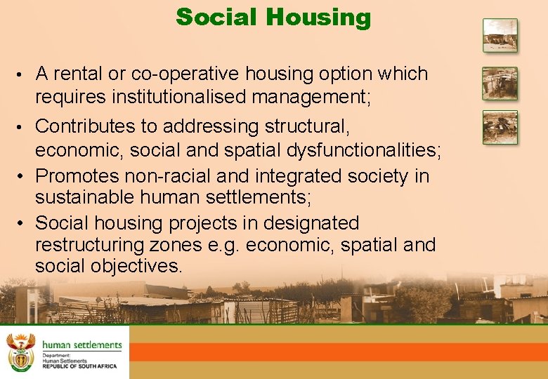 Social Housing • A rental or co-operative housing option which requires institutionalised management; •