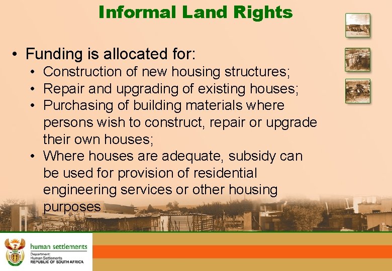 Informal Land Rights • Funding is allocated for: • Construction of new housing structures;