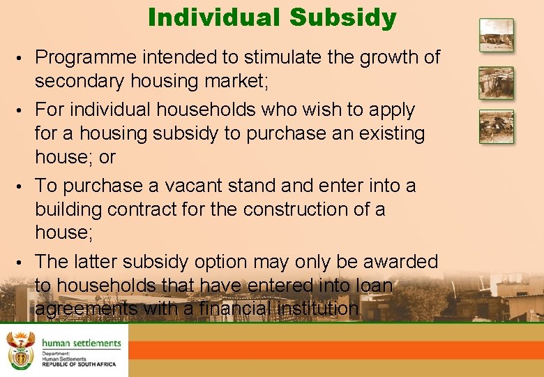 Individual Subsidy • Programme intended to stimulate the growth of secondary housing market; •