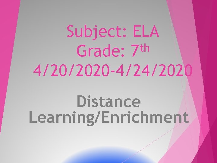 Subject: ELA th Grade: 7 4/20/2020 -4/24/2020 Distance Learning/Enrichment 