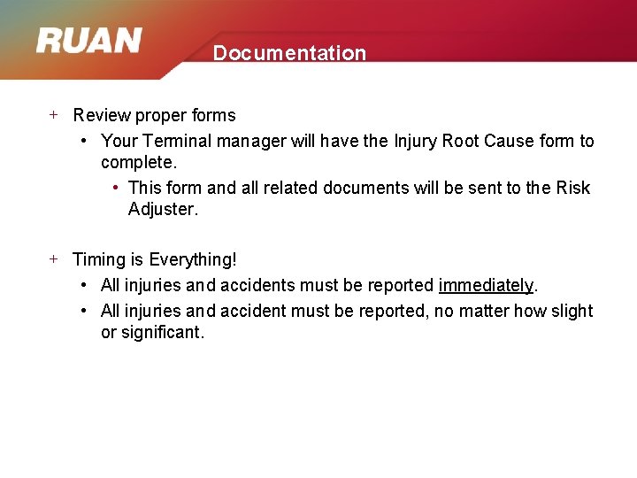 Documentation + Review proper forms • Your Terminal manager will have the Injury Root