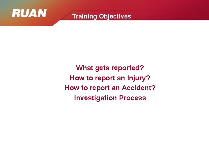 Training Objectives What gets reported? How to report an Injury? How to report an