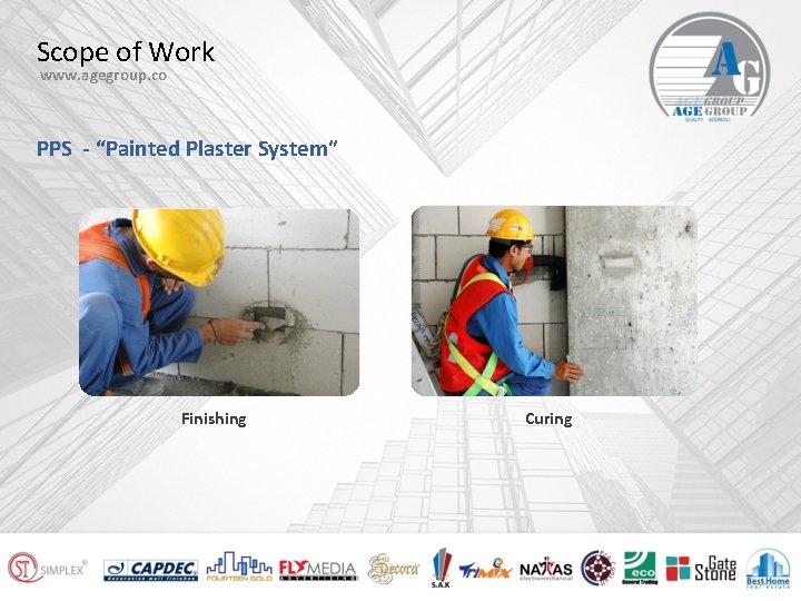 Scope of Work www. agegroup. co PPS - “Painted Plaster System” Finishing Curing 
