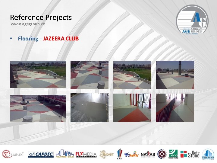 Reference Projects www. agegroup. co • Flooring - JAZEERA CLUB 