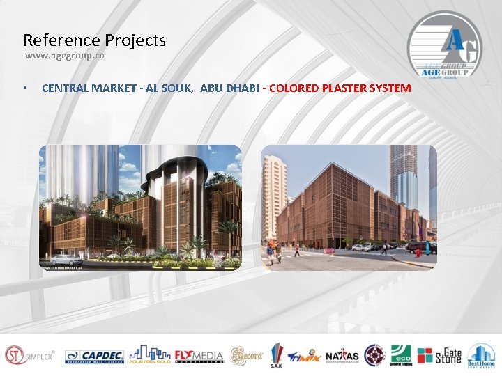 Reference Projects www. agegroup. co • CENTRAL MARKET - AL SOUK, ABU DHABI -