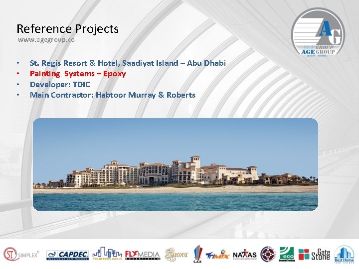 Reference Projects www. agegroup. co • • St. Regis Resort & Hotel, Saadiyat Island