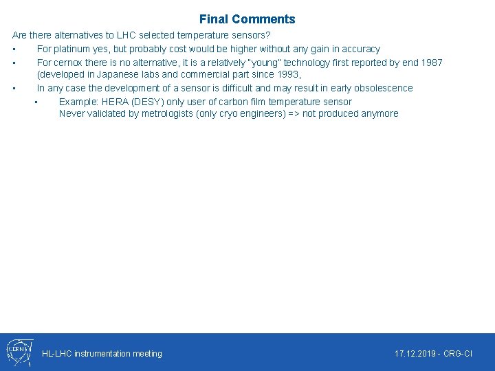 Final Comments Are there alternatives to LHC selected temperature sensors? • For platinum yes,