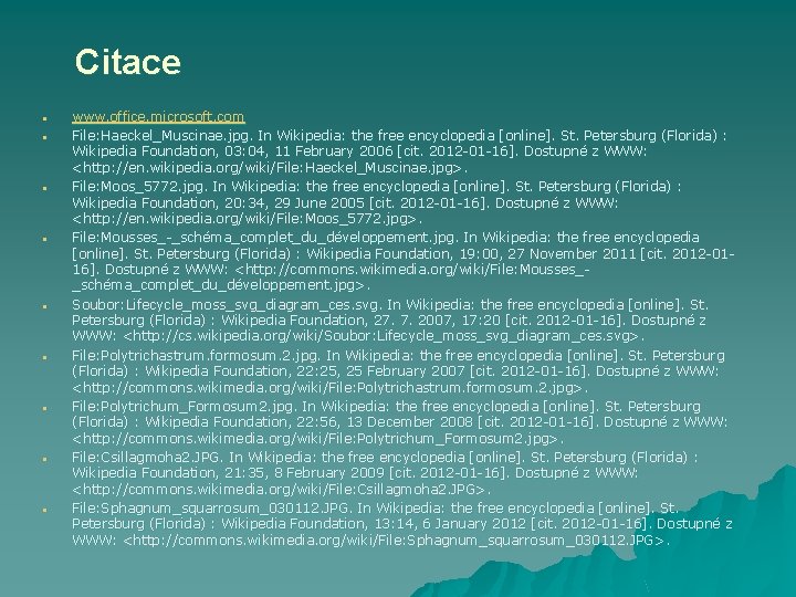 Citace • • • www. office. microsoft. com File: Haeckel_Muscinae. jpg. In Wikipedia: the