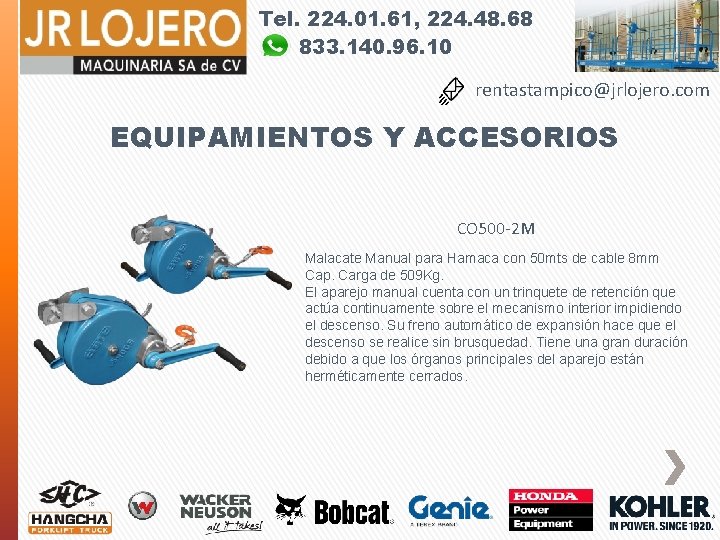 Tel. 224. 01. 61, 224. 48. 68 833. 140. 96. 10 rentastampico@jrlojero. com EQUIPAMIENTOS