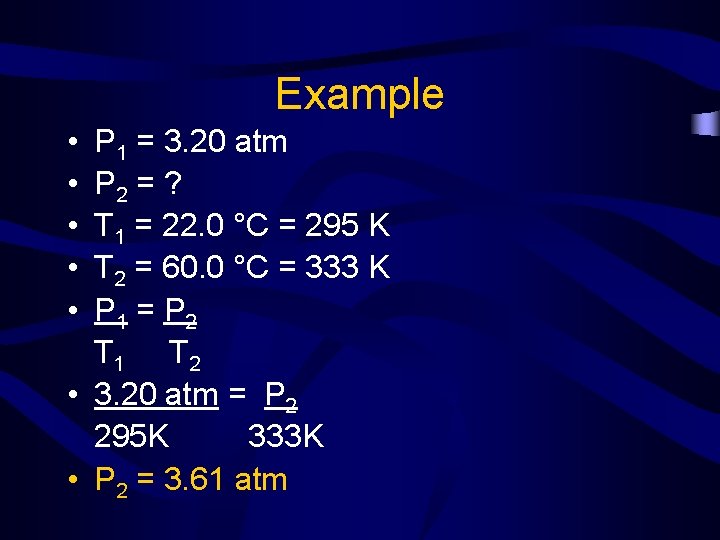 Example • • • P 1 = 3. 20 atm P 2 = ?