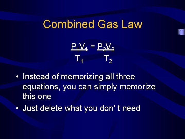 Combined Gas Law P 1 V 1 = P 2 V 2 T 1