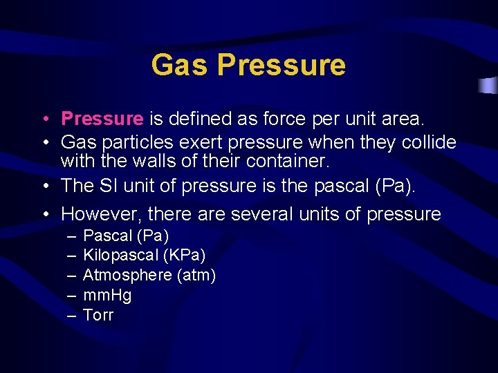 Gas Pressure • Pressure is defined as force per unit area. • Gas particles Gas Pressure • Pressure is defined as force per unit area. • Gas particles