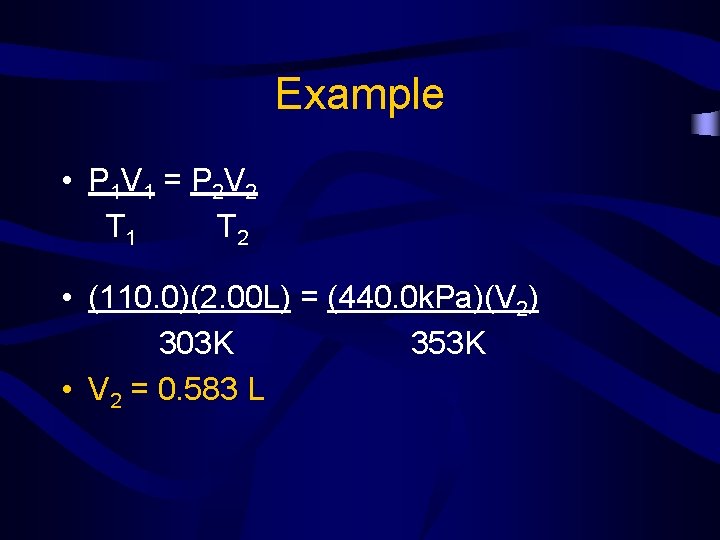 Example • P 1 V 1 = P 2 V 2 T 1 T