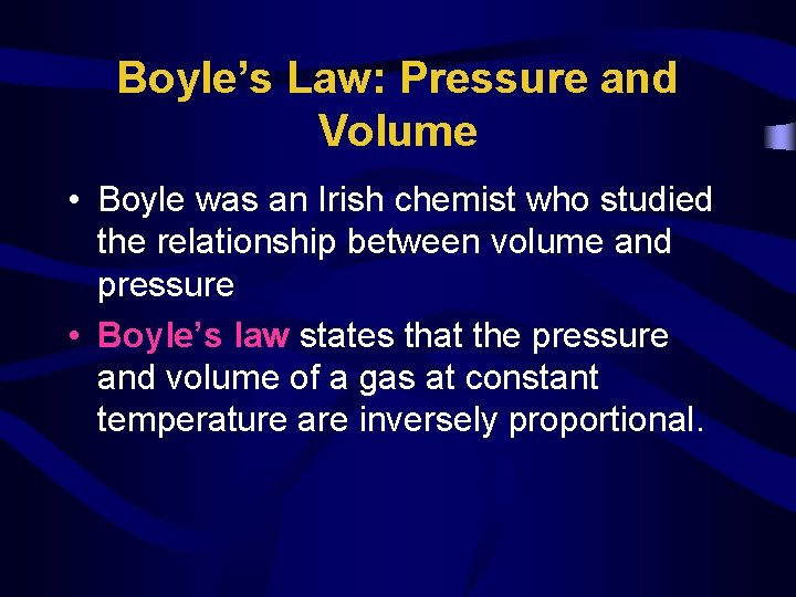 Boyle’s Law: Pressure and Volume • Boyle was an Irish chemist who studied the Boyle’s Law: Pressure and Volume • Boyle was an Irish chemist who studied the
