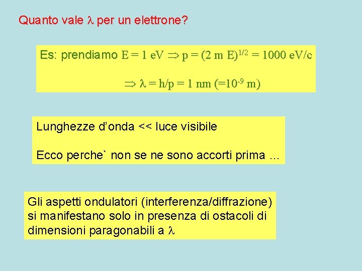 Quanto vale per un elettrone? Es: prendiamo E = 1 e. V p =