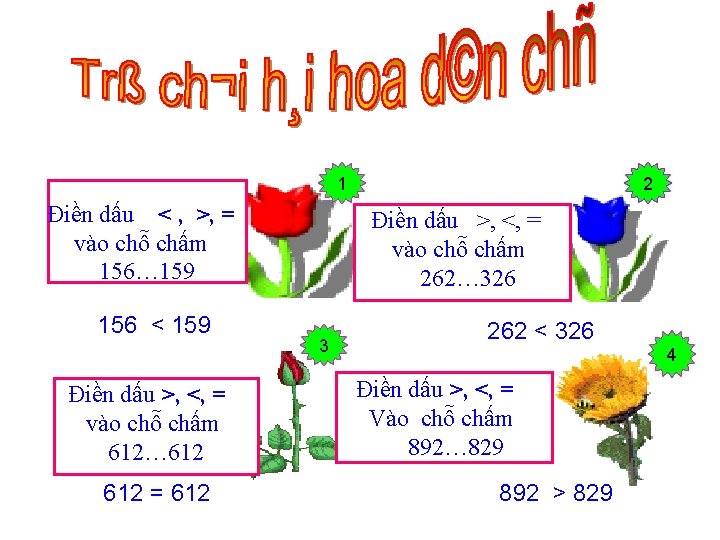 1 Điền dấu < , >, = vào chỗ chấm 156… 159 156 <